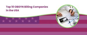 The Top 10 obgyn Billing Companies in the U.S.