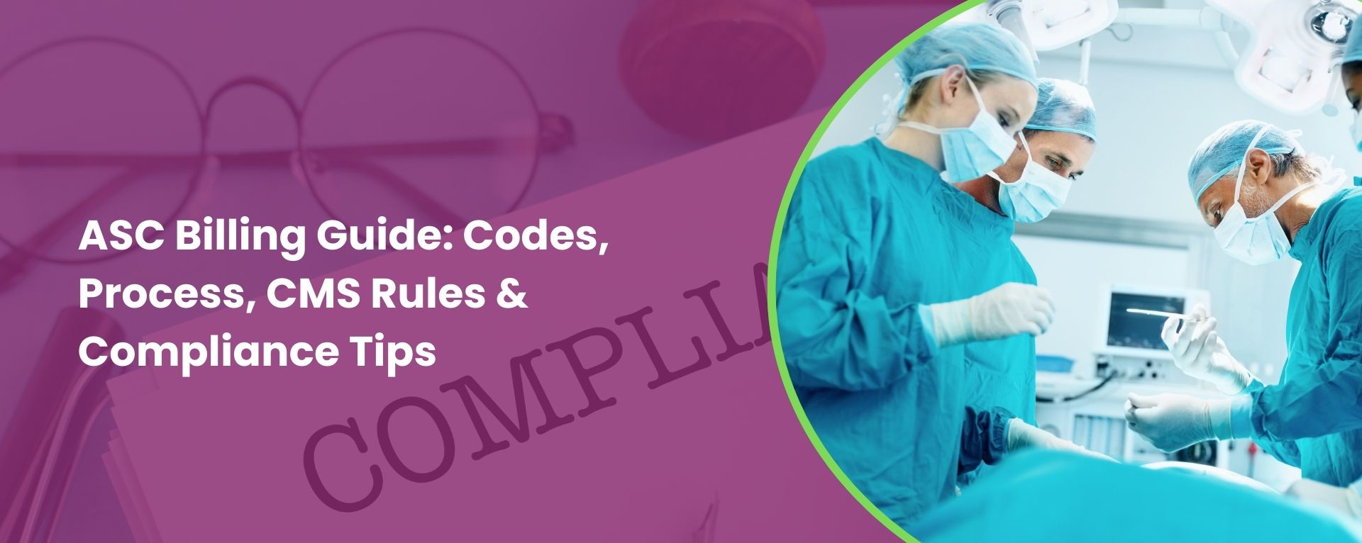 ASC Billing Guide: Codes, Process, CMS Rules & Compliance Tips