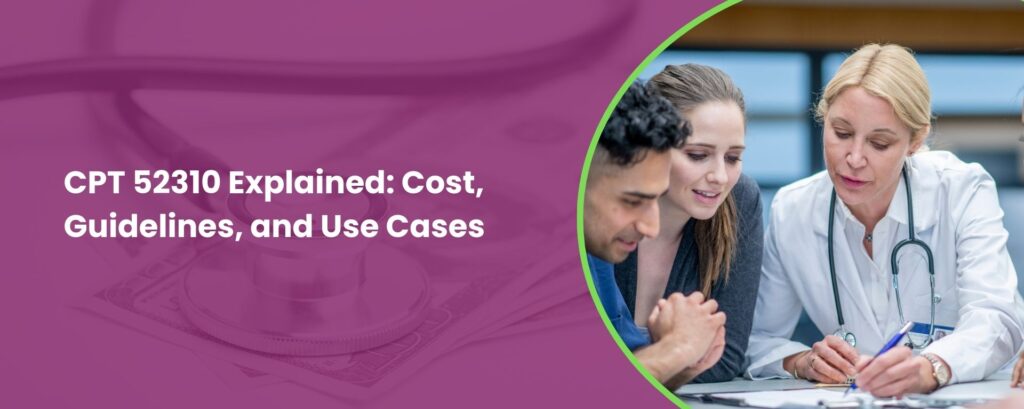 CPT Code 52310 Explained: cost, guidelines, and use cases