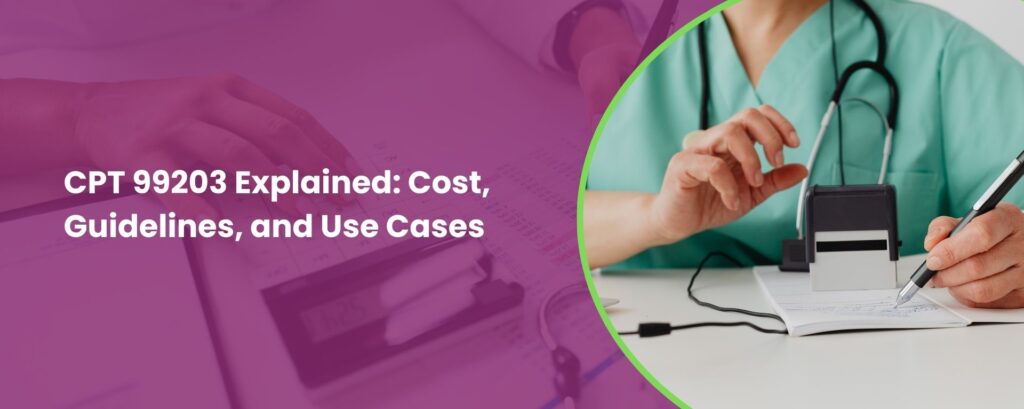 CPT Code 99203 Explained: cost, guidelines, and use cases