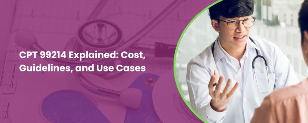 CPT 99214 Explained: cost, guidelines, and use cases