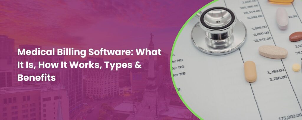 Medical Billing Software: What It Is, How It Works, Types & Benefits