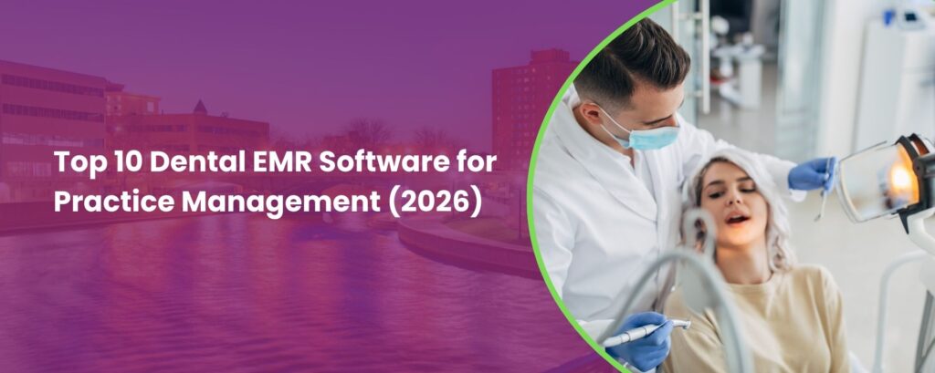 Top 10 Dental EMR Software for Practice Management (2026)