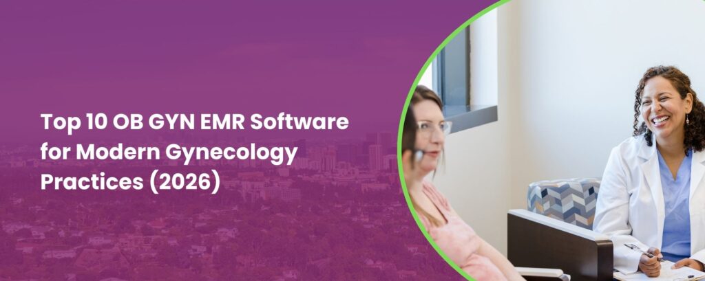 Top 10 OB GYN EMR Software for Modern Gynecology Practices (2026)