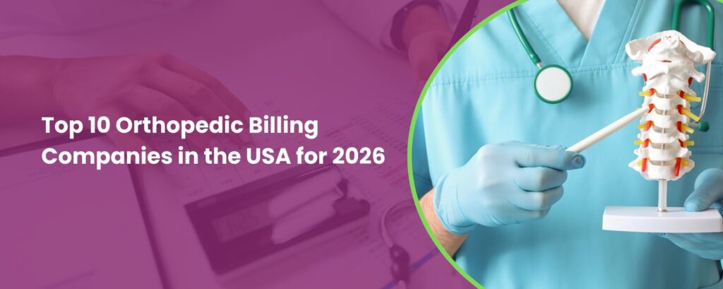 Top 10 Orthopedic Billing Companies in the USA for 2026.