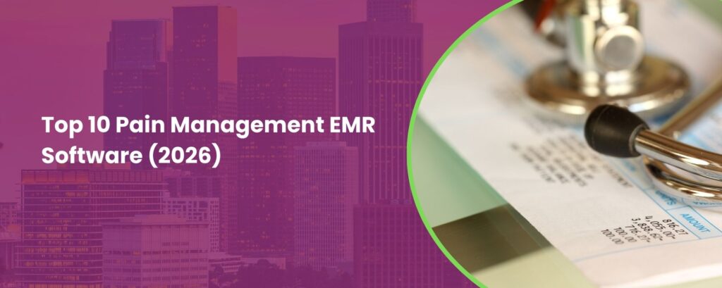 Top 10 Pain Management EMR Software (2026)
