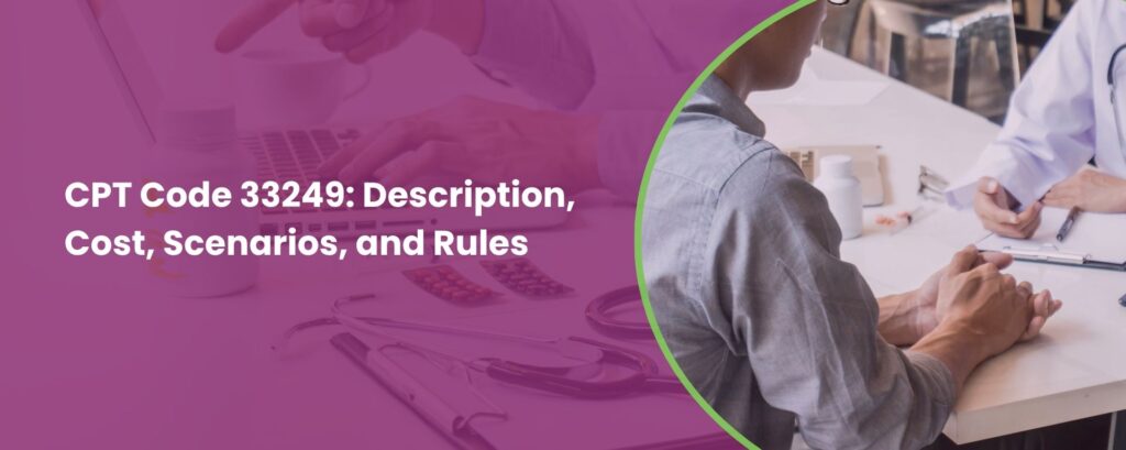 CPT Code 33249: Description, Cost, Scenarios, and Rules