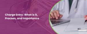 Charge Entry: What is it, Process, and Importance