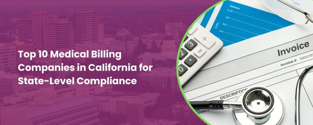 Top 10 Medical Billing Companies in California for State-Level Compliance