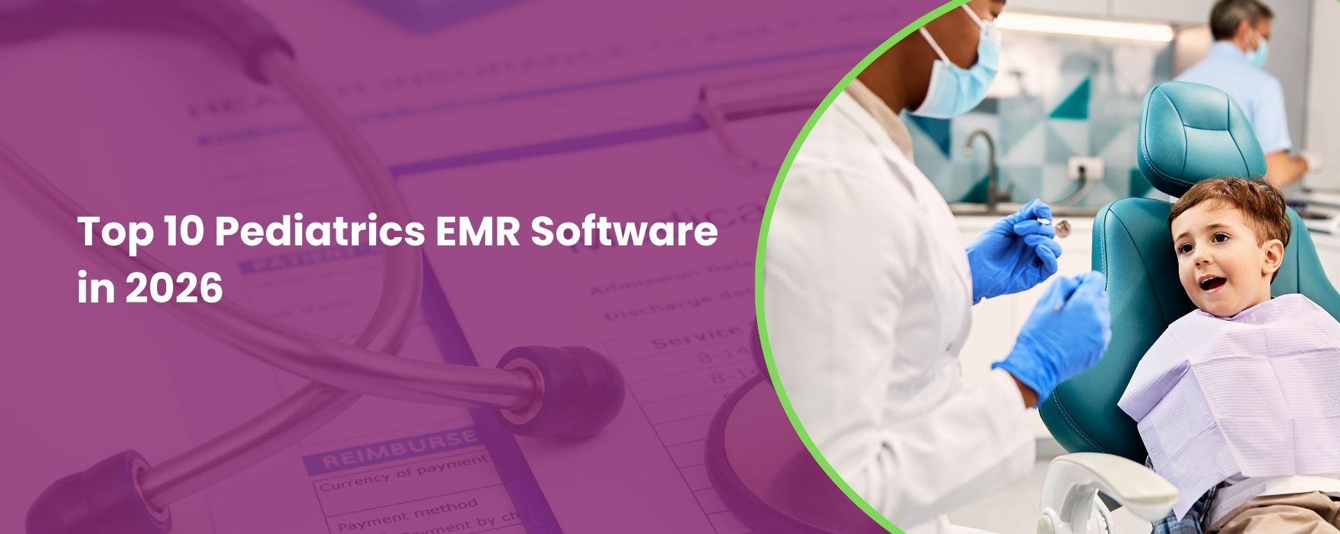 Top 10 Pediatrics EMR Software in 2026