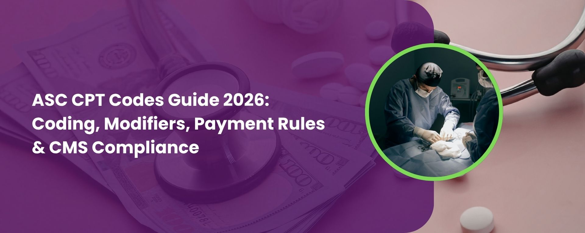 ASC CPT Codes Guide 2026: Coding, Modifiers, Payment Rules & CMS Compliance