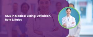 CMS in Medical Billing: Definition, Role & Rules