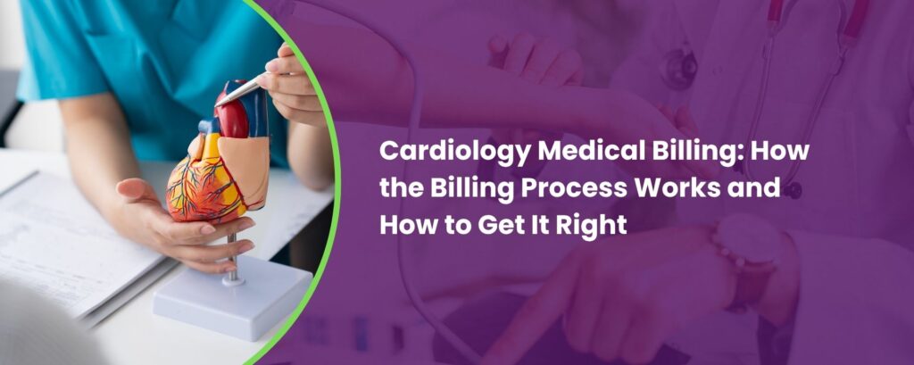 Cardiology Medical Billing: How the Billing Process Works and How to Get It Right