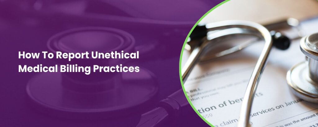 How To Report Unethical Medical Billing Practices