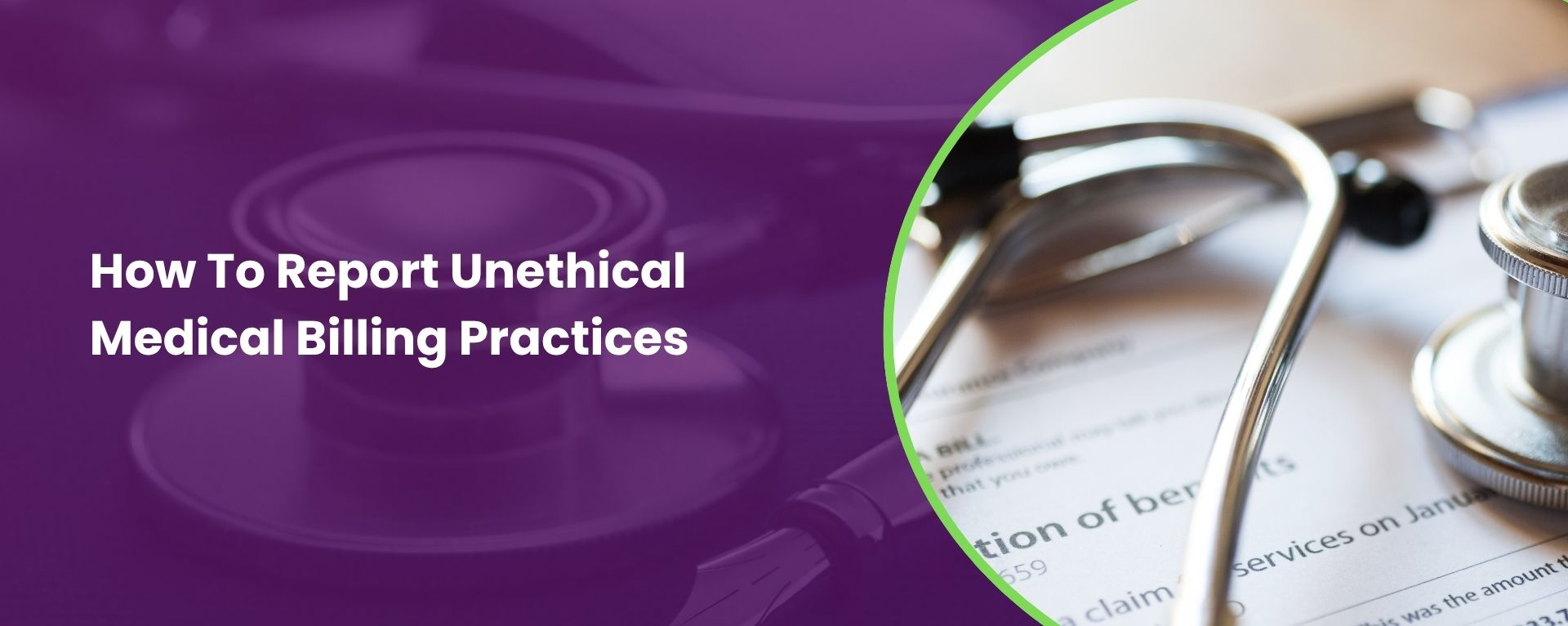 How To Report Unethical Medical Billing Practices