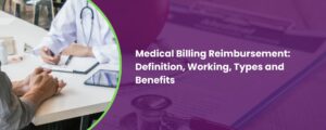 Medical Billing Reimbursement: Definition, Working, Types and Benefits