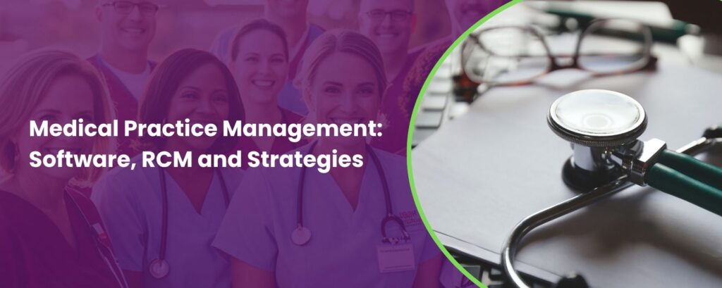 Medical Practice Management Software, RCM and Strategies