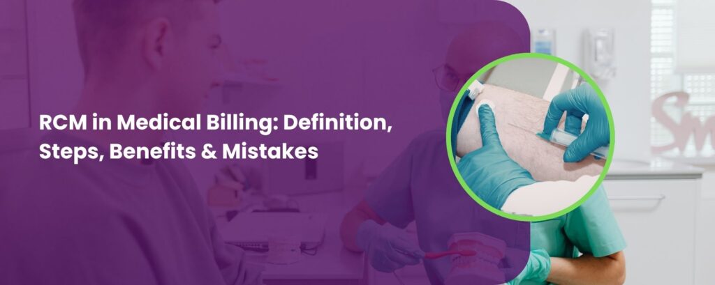 RCM in Medical Billing: Definition, Steps, Benefits & Mistakes