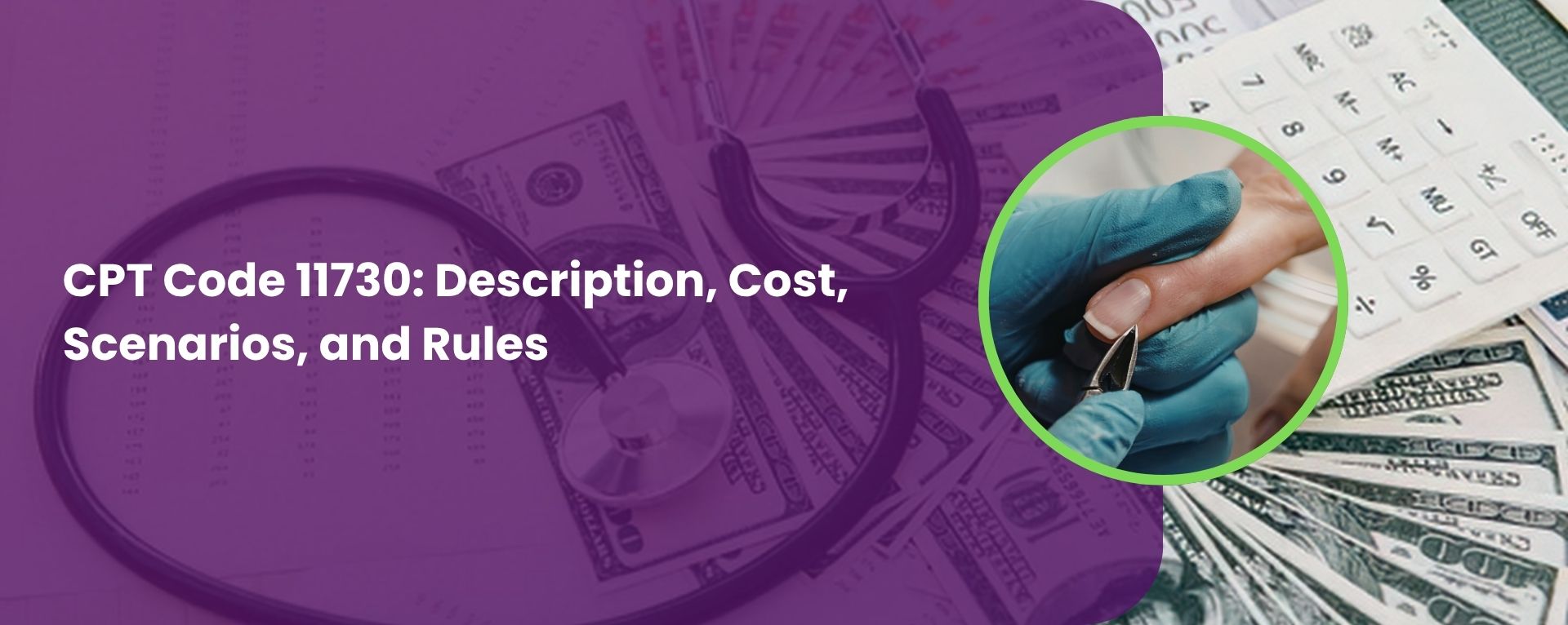 CPT Code 11730: Description, Cost, Scenarios, and Rules