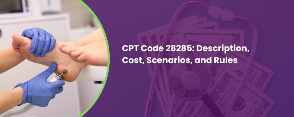 CPT Code 28285: Description, Cost, Scenarios, and Rules