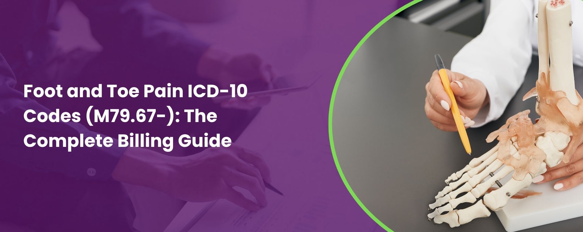Foot and Toe Pain ICD-10 Codes (M79.67-): The Complete 2026 Billing Guide