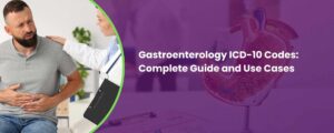 Gastroenterology ICD-10 Codes: Complete Guide and Use Cases