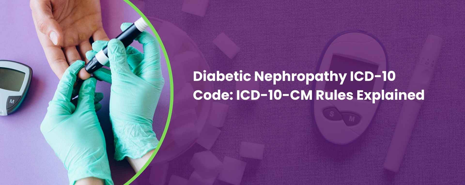 Diabetic Nephropathy ICD-10 Code: ICD-10-CM Rules Explained