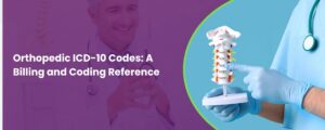 Orthopedic ICD-10 Codes: A Billing and Coding Reference Guide