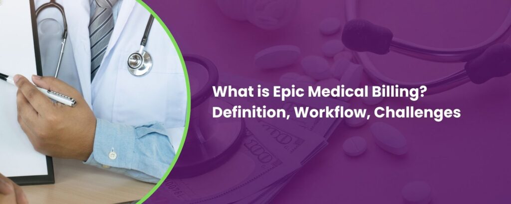 What is Epic Medical Billing? Definition, Workflow, Challenges