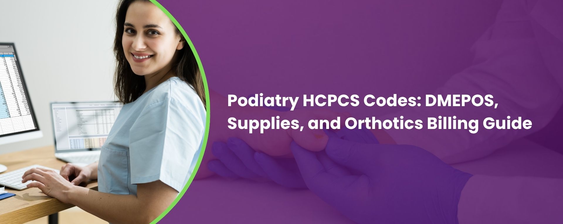 Podiatry HCPCS Codes DMEPOS, Supplies, and Orthotics Billing Guide