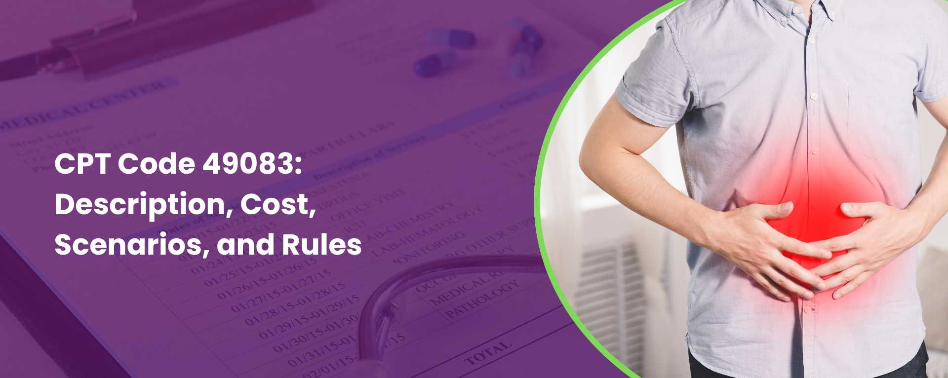 CPT Code 49083 Description, Cost, Scenarios, and Rules