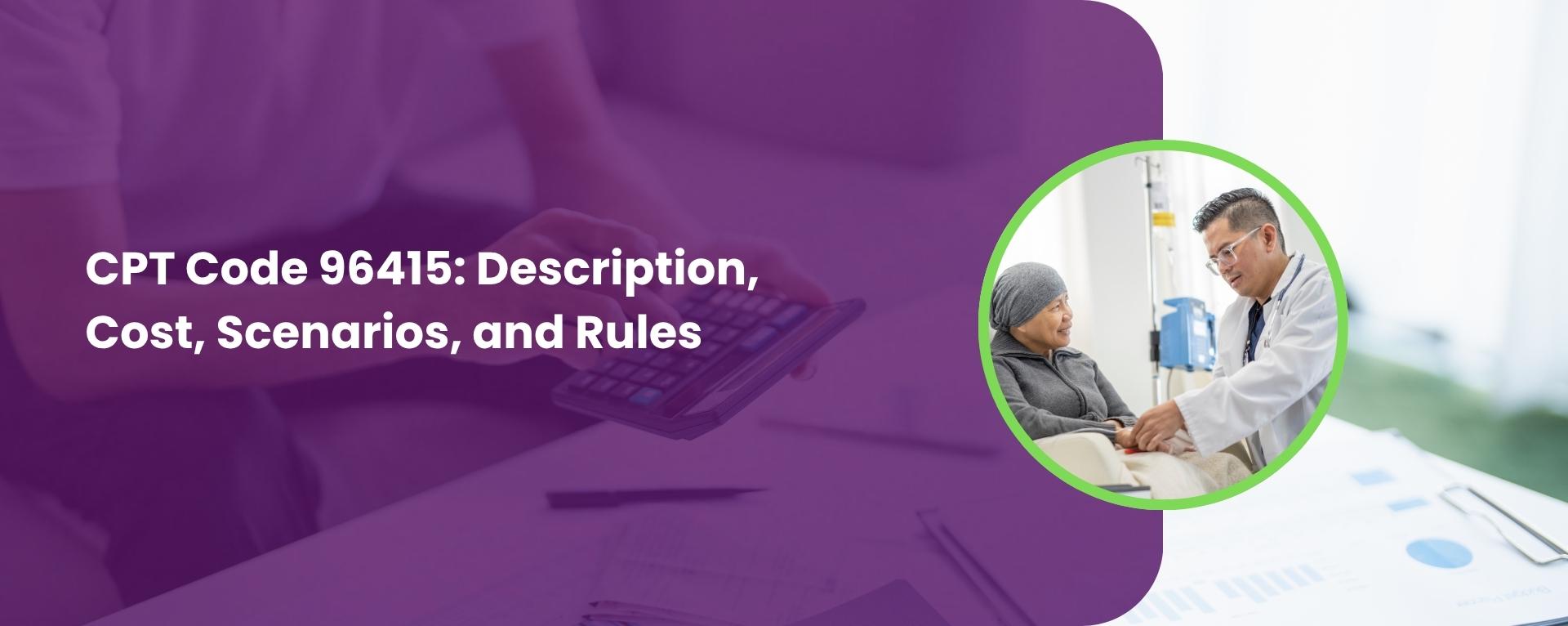 CPT Code 96415 Description, Cost, Scenarios, and Rules