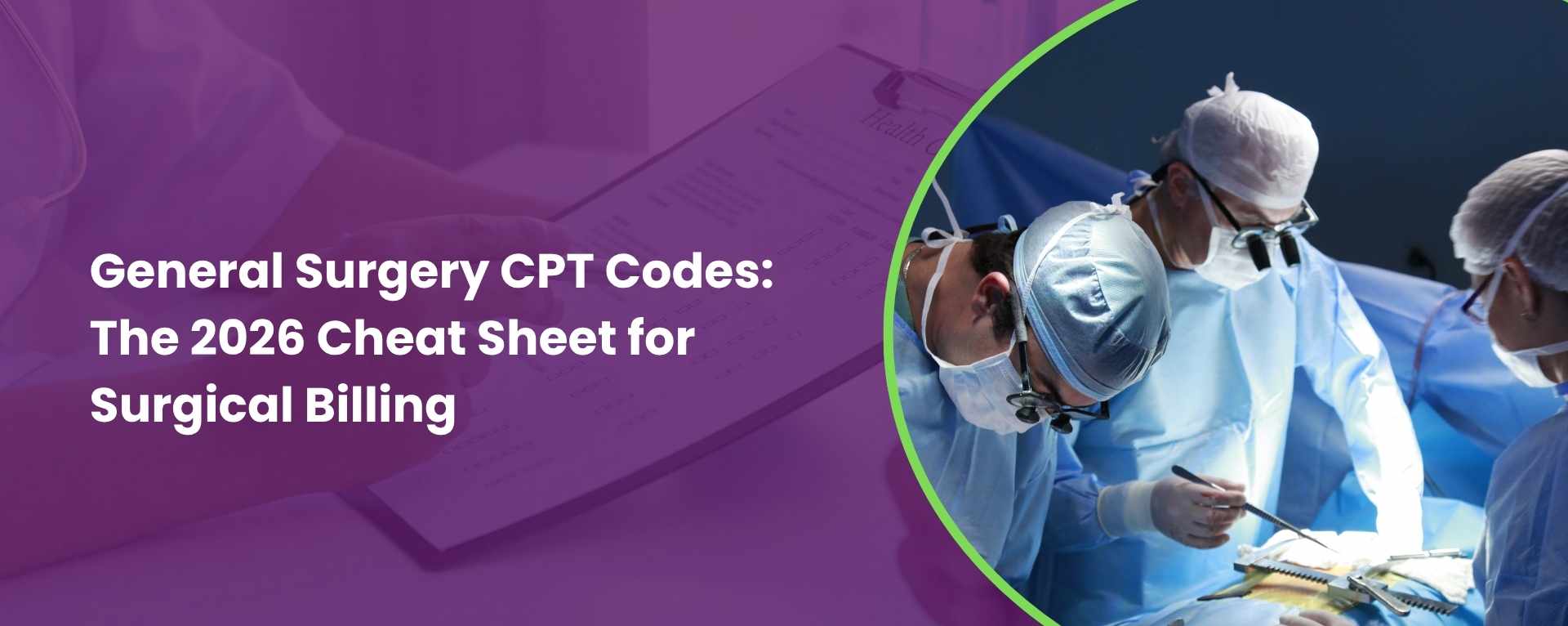General Surgery CPT Codes The 2026 Cheat Sheet for Surgical Billing