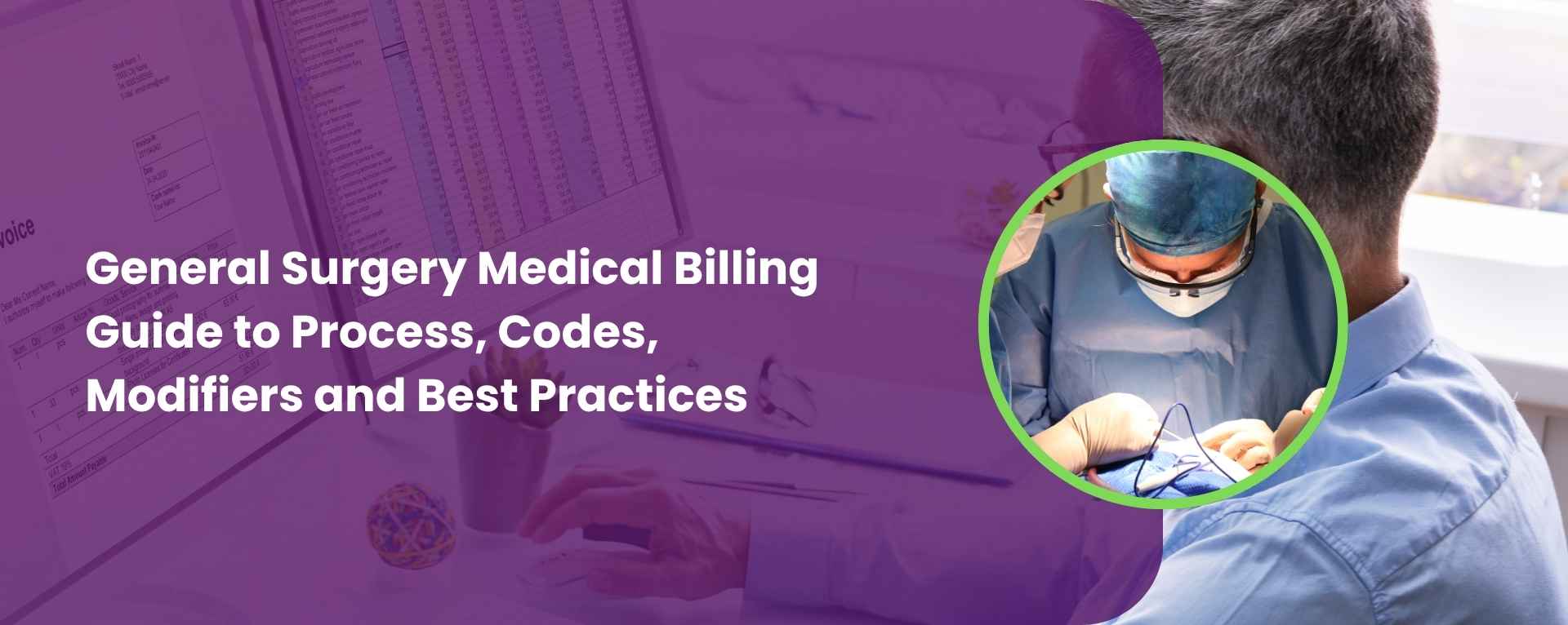 General Surgery Medical Billing Guide to Process, Codes, Modifiers and Best Practices