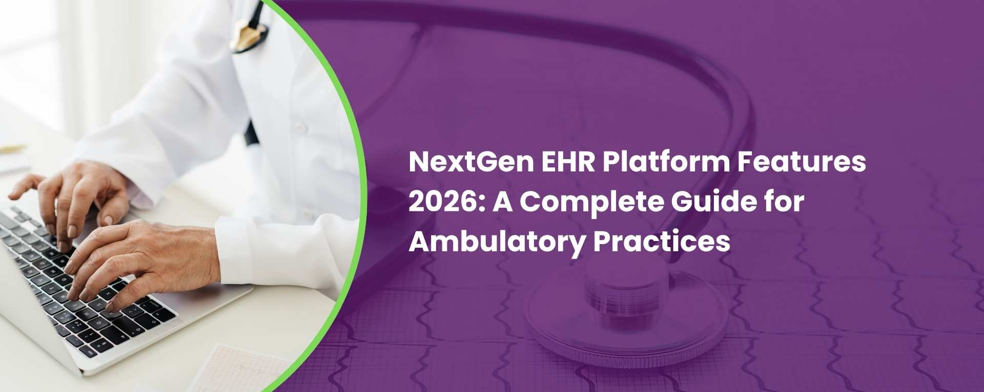 NextGen EHR Platform Features 2026 A Complete Guide for Ambulatory Practices