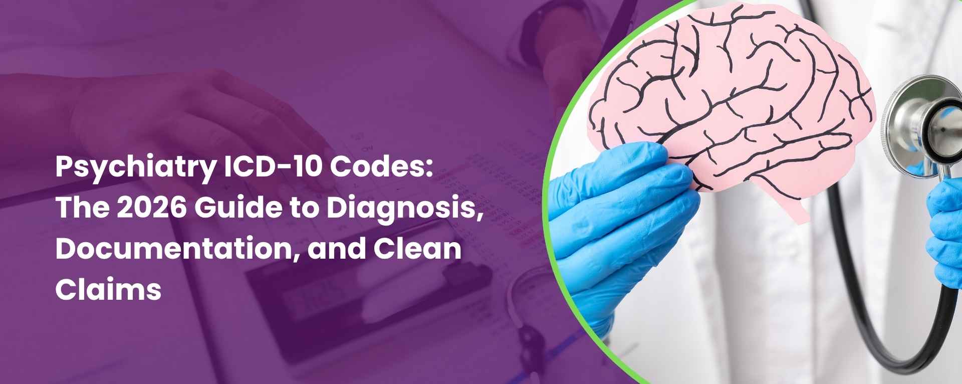 Psychiatry ICD-10 Codes The 2026 Guide to Diagnosis, Documentation, and Clean Claims