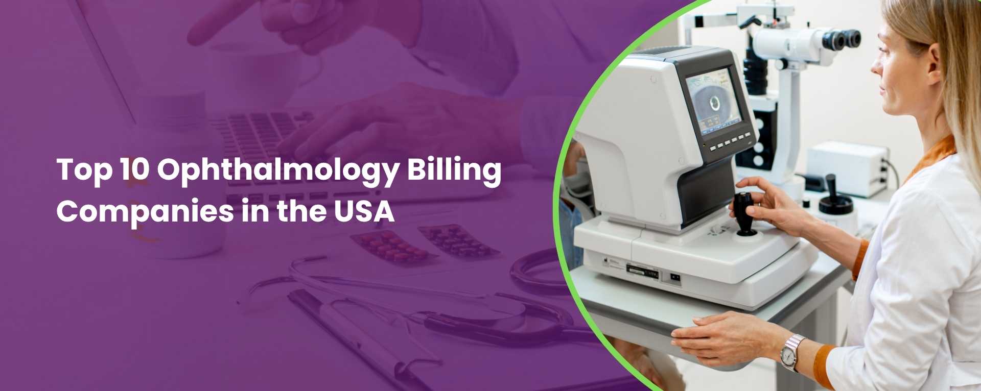 Top 10 Ophthalmology Billing Companies in the USA