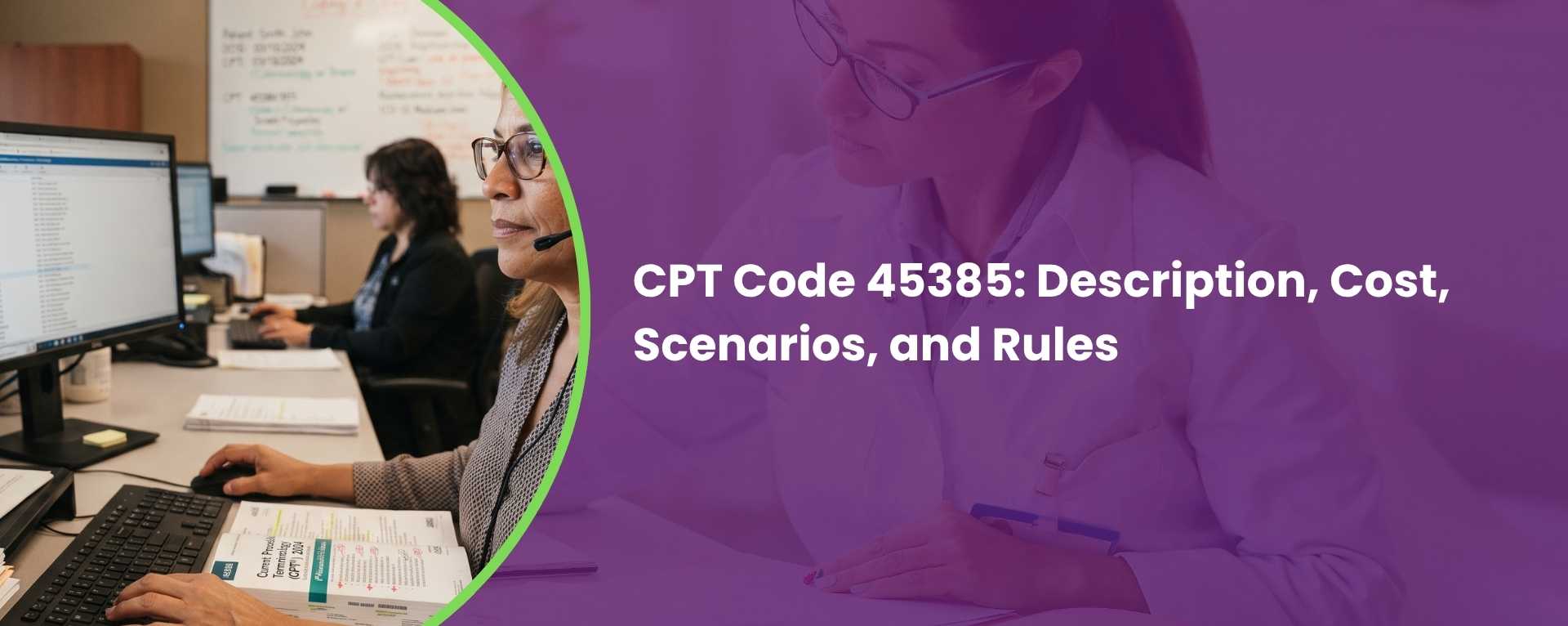 CPT Code 45385 Description, Cost, Scenarios, and Rules