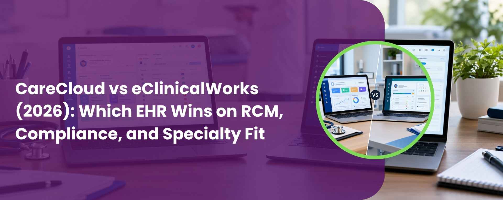 CareCloud vs eClinicalWorks (2026) Which EHR Wins on RCM, Compliance, and Specialty Fit