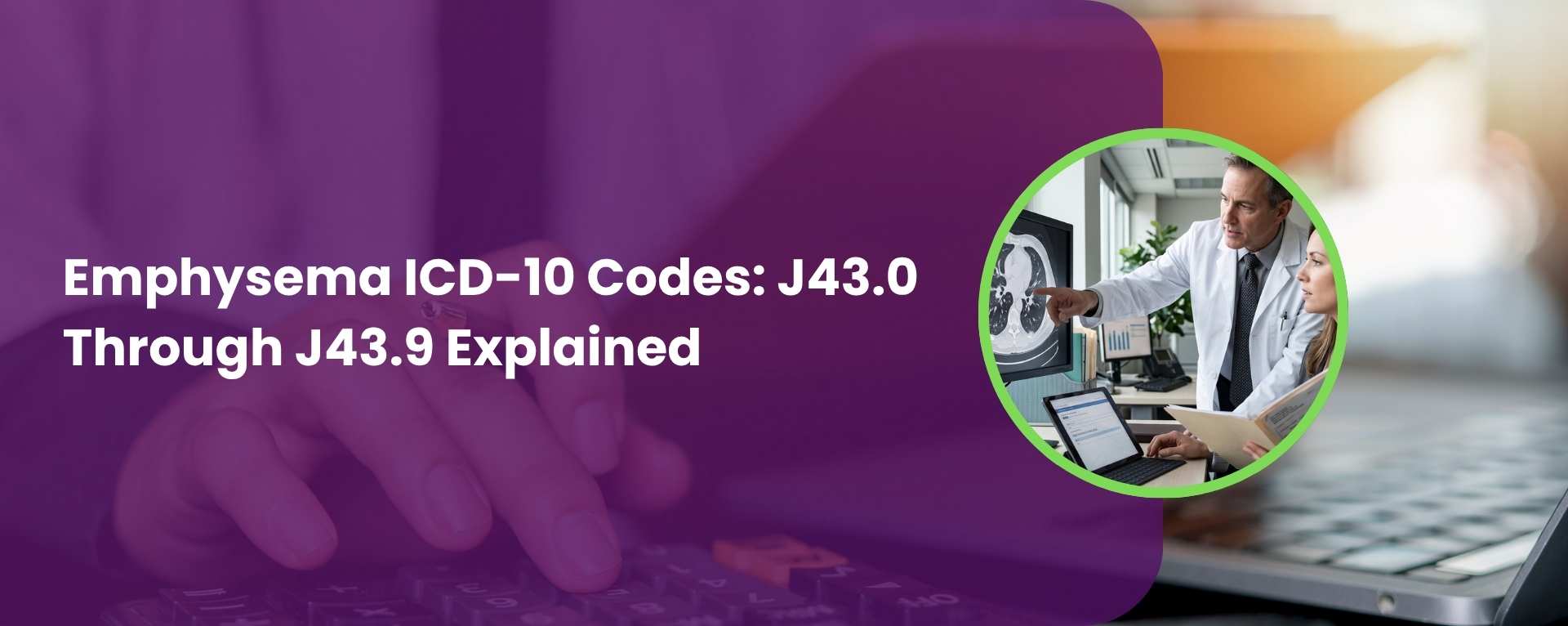 Emphysema ICD-10 Codes J43.0 Through J43.9 Explained