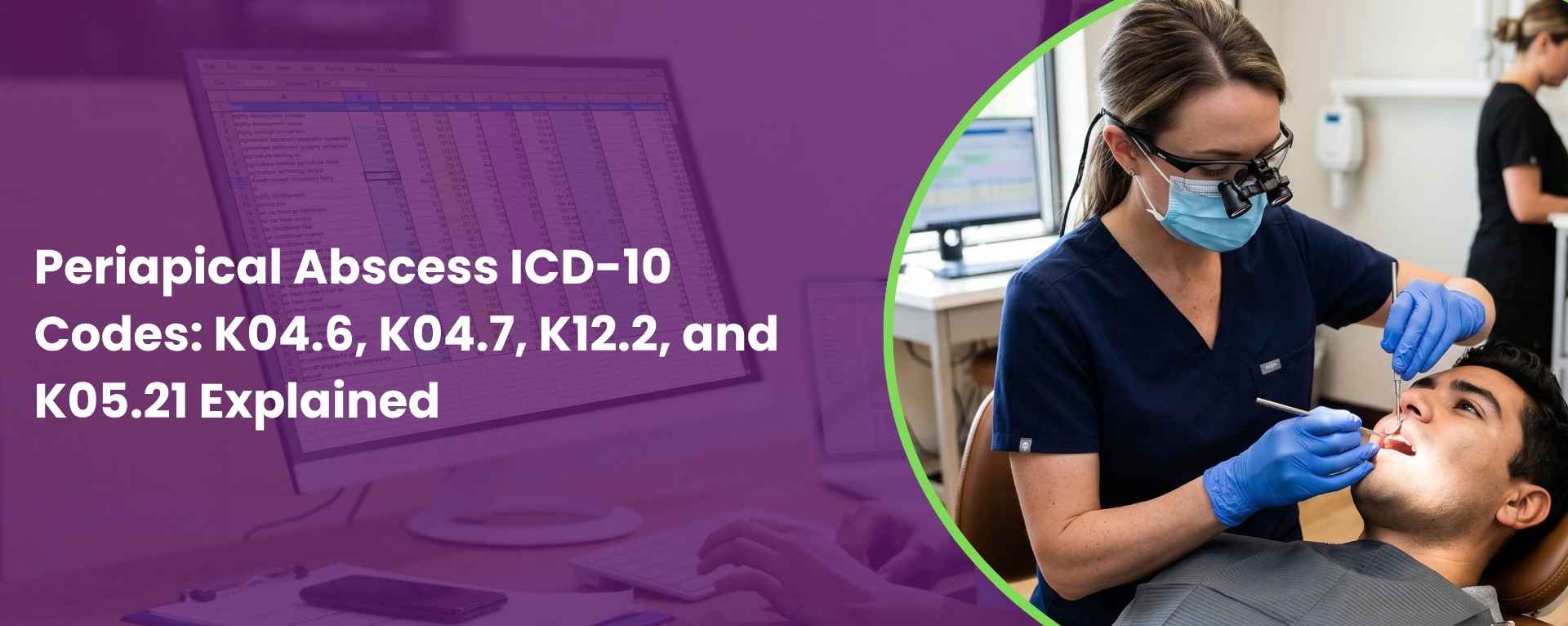 Periapical Abscess ICD-10 Codes K04.6, K04.7, K12.2, and K05.21 Explained