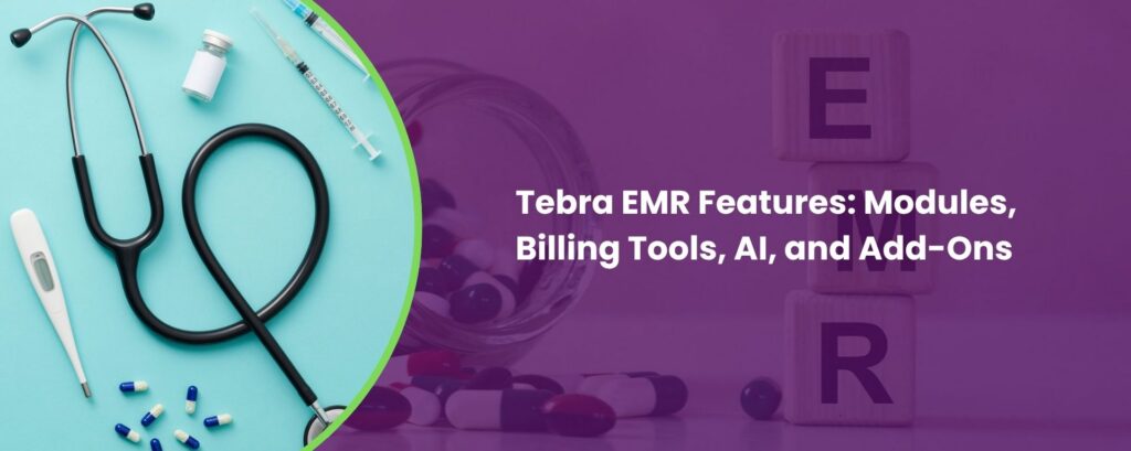 Tebra EMR Features Modules, Billing Tools, AI, and Add-Ons