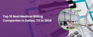 Top 10 Best Medical Billing Companies in Dallas, TX in 2026
