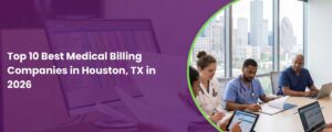 Top 10 Best Medical Billing Companies in Houston, TX in 2026