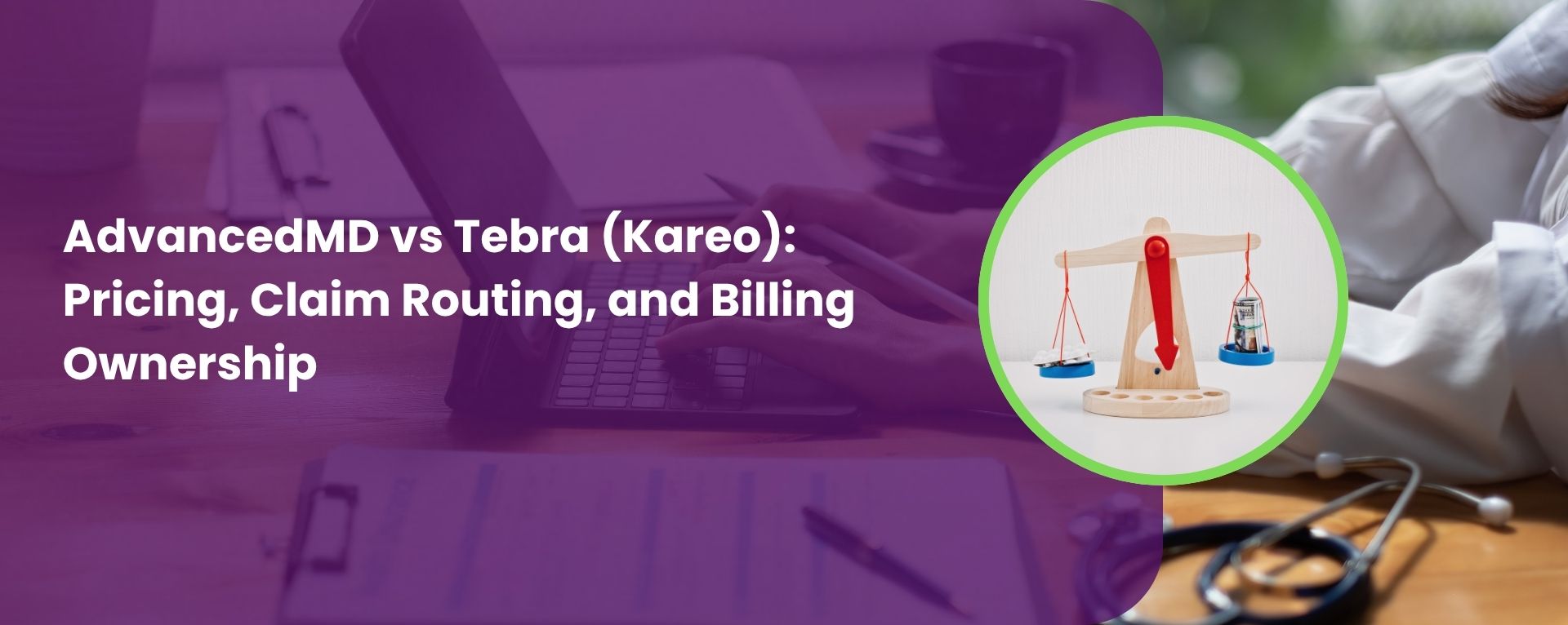 AdvancedMD vs Tebra (Kareo) Pricing, Claim Routing, and Billing Ownership