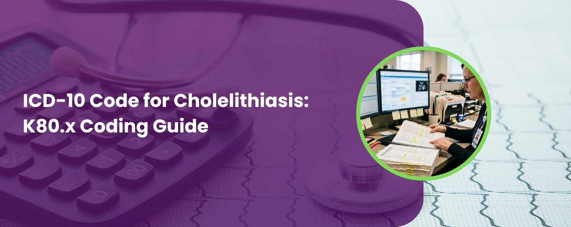 ICD-10 Code for Cholelithiasis K80.x Coding Guide