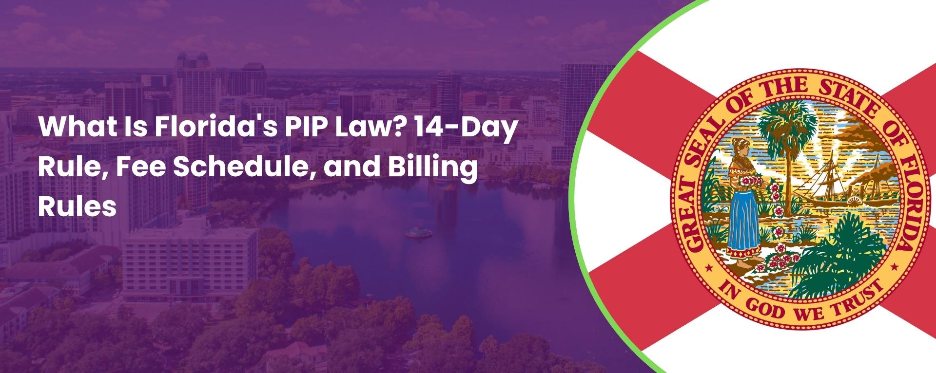 What Is Florida's PIP Law 14-Day Rule, Fee Schedule, and Billing Rules