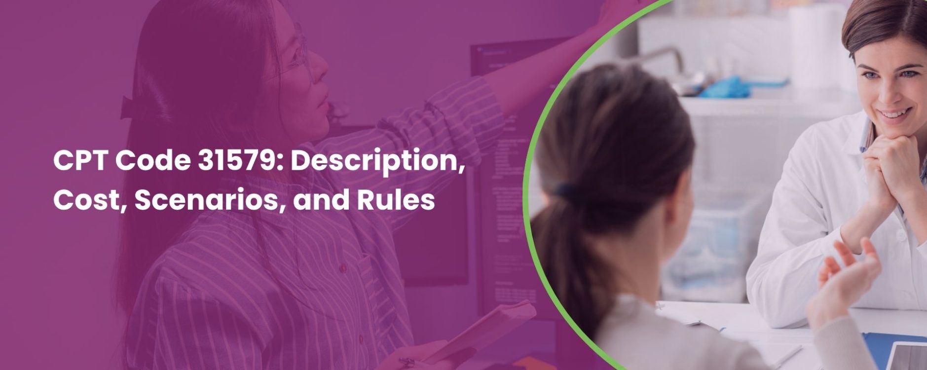 CPT Code 31579: Description, Cost, Scenarios, and Rules