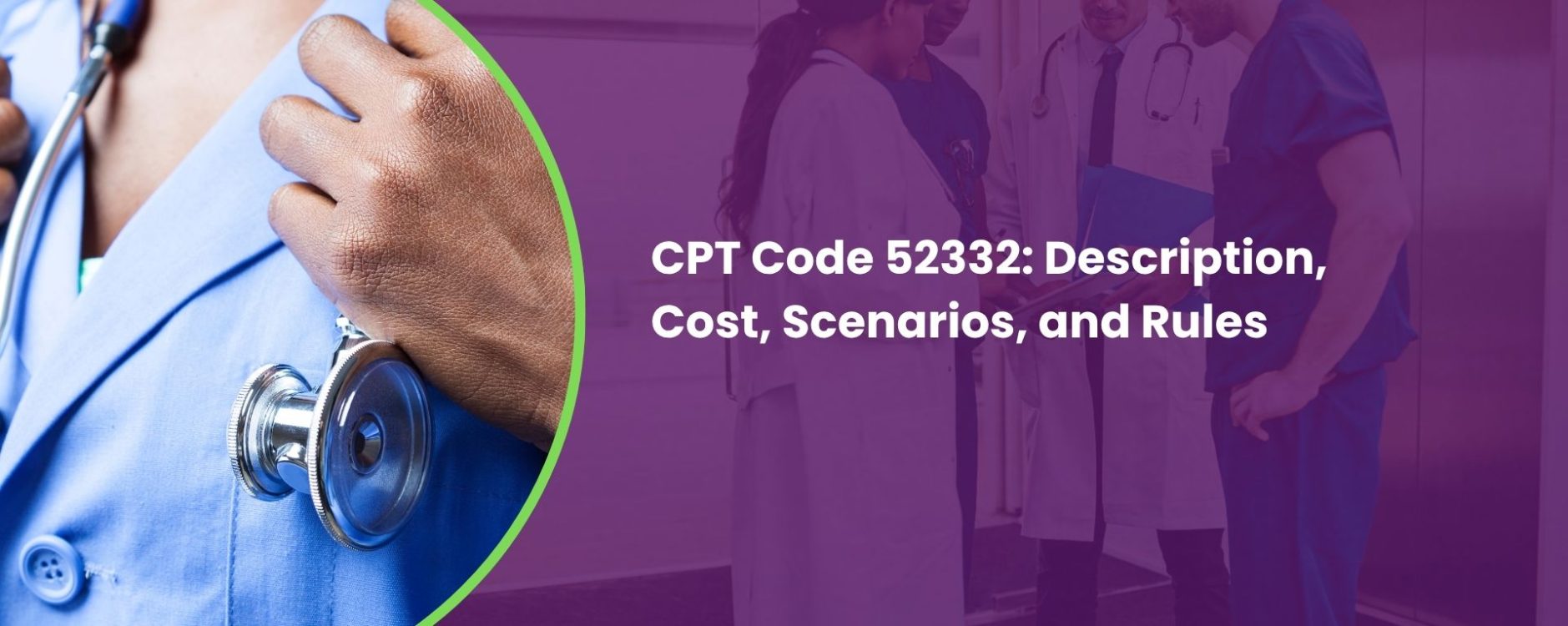 CPT Code 52332: Description, Cost, Scenarios, and Rules