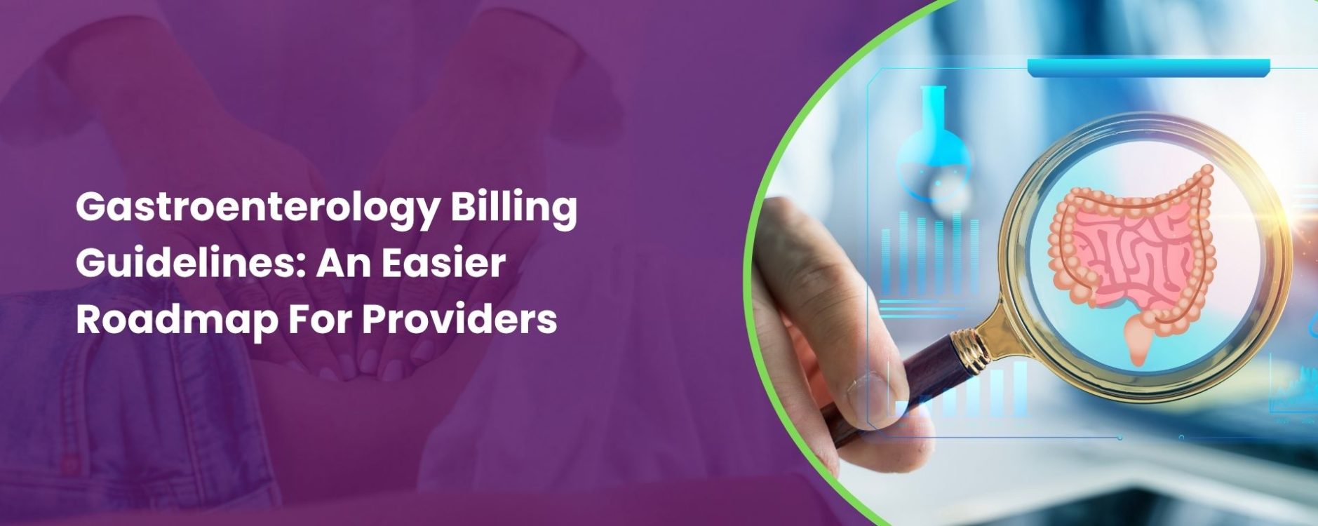 Gastroenterology Billing Guidelines: An Easier Roadmap For Providers